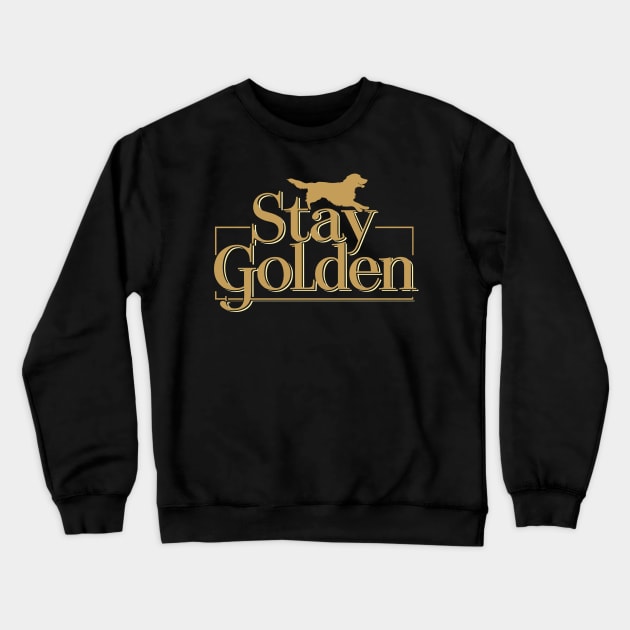 Stay Golden Dog Retriever Dogs Lover Men Women Kids Funny Crewneck Sweatshirt by AimArtStudio